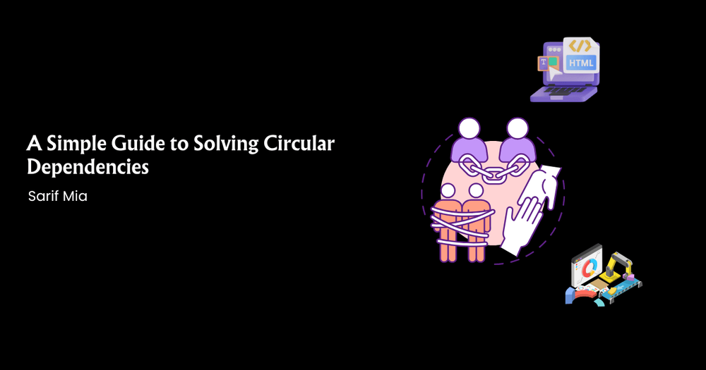 A Simple Guide to Solving Circular Dependencies